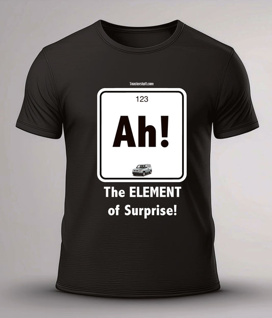 T Shirt Element of surprise