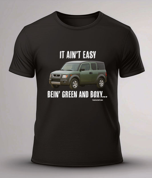 Honda Element T-Shirt – It Ain’t Easy Being Boxy and Green